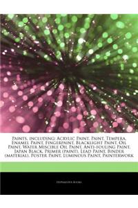 Articles on Paints, Including: Acrylic Paint, Paint, Tempera, Enamel Paint, Fingerpaint, Blacklight Paint, Oil Paint, Water Miscible Oil Paint, Anti-