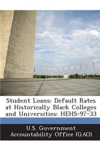 Student Loans: Default Rates at Historically Black Colleges and Universities: Hehs-97-33