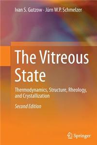 The Vitreous State: Thermodynamics, Structure, Rheology, and Crystallization