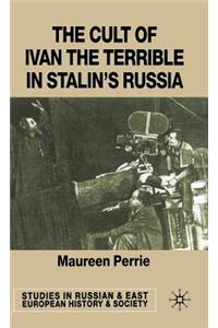 The Cult of Ivan the Terrible in Stalin's Russia