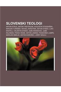 Slovenski Teologi: Anton Strle, Anton Trstenjak, Avgu Tin Stegen Ek, Marjan Turn Ek, Mihael Napotnik, Anton Stres, Luka Knafelj