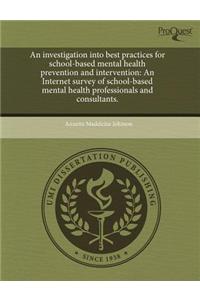 An  Investigation Into Best Practices for School-Based Mental Health Prevention and Intervention: An Internet Survey of School-Based Mental Health Pro