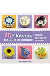 75 Flowers for Cake Decorators