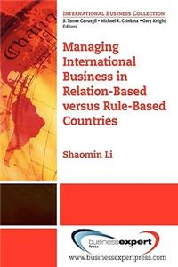 Managing International Business in Relation-based Versus Rule-based Countries