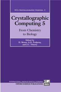 Crystallographic Computing 5: From Chemistry to Biology