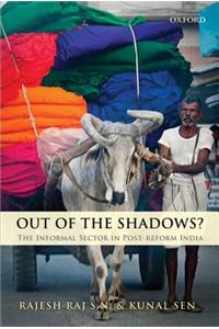 Out of the Shadows?: The Informal Sector in Post-Reform India