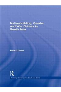 Nationbuilding, Gender and War Crimes in South Asia