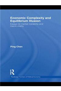 Economic Complexity and Equilibrium Illusion: Essays on Market Instability and Macro Vitality