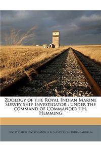 Zoology of the Royal Indian Marine Survey Ship Investigator: Under the Command of Commander T.H. Hemming Volume V 17