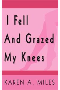 I Fell And Grazed My Knees