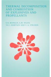 Thermal Decomposition and Combustion of Explosives and Propellants