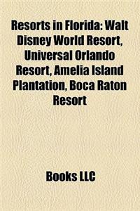 Resorts in Florida: Seaside Resorts in Florida, Walt Disney World Resort, Miami, Boca Raton, Florida, Hollywood, Florida, Fort Lauderdale