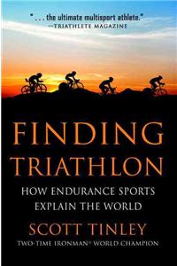 Finding Triathlon: How Endurance Sports Explain the World