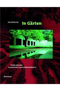 In Garten: Profile Aktueller Europaischer Landschaftsarchitektur