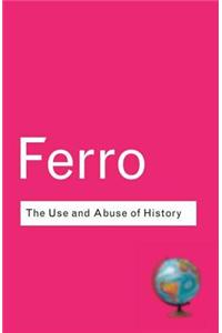 The Use and Abuse of History: Or How the Past Is Taught to Children