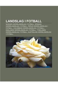 Landslag I Fotball: Norges Herrelandslag I Fotball, Spanias Herrelandslag I Fotball, Perus Herrelandslag I Fotball