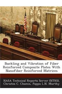 Buckling and Vibration of Fiber Reinforced Composite Plates with Nanofiber Reinforced Matrices