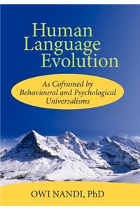 Human Language Evolution: As Coframed by Behavioural and Psychological Universalism