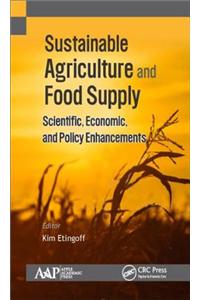 Sustainable Agriculture and Food Supply: Scientific, Economic, and Policy Enhancements