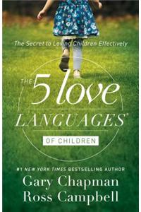The 5 Love Languages of Children: The Secret to Loving Children Effectively