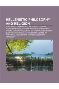 Hellenistic Philosophy and Religion: Henotheism, Daemon, Decline of Greco-Roman Polytheism, Neoplatonism, Origins of Christianity
