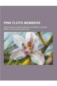 Pink Floyd Members: David Gilmour, Roger Waters, Syd Barrett, Richard Wright, Nick Mason, Bob Klose