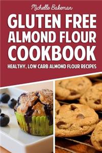 Gluten Free Almond Flour Cookbook: Healthy, Low Carb Almond Flour Recipes
