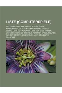 Liste (Computerspiele): Liste Von Computer- Und Videospielmusik-Komponisten, Liste Von Computerspielen Nach Genre, Liste Der Pokemon, Liste Vo