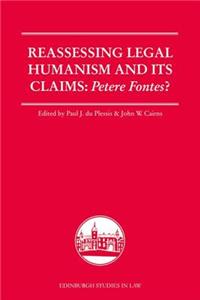 Reassessing Legal Humanism and Its Claims: Petere Fontes?