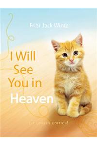 I Will See You in Heaven: Cat Lover's Edition