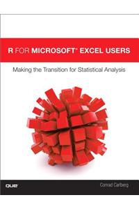 R for Microsoft Excel Users: Making the Transition for Statistical Analysis