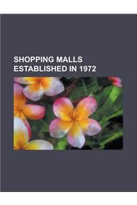 Shopping Malls Established in 1972: Crabtree Valley Mall, Palmer Park Mall, Livingston Mall, the Mercat Shopping Centre, Fashion Square Mall