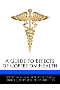 A Guide to Effects of Coffee on Health