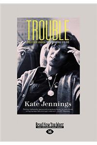 Trouble: Evolution of a Radical/Selected Writings 1970-2010