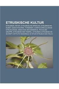 Etruskische Kultur: Etrusker, Rater, Etruskische Sprache, Etruskische Kunst, Gesichtsurne, Tyrsener, Corpus Speculorum Etruscorum