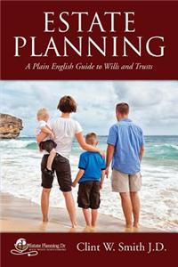 Estate Planning: A Plain English Guide to Wills and Trusts