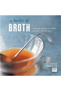 A Bowlful of Broth: Nourishing Recipes for Bone Broths and Other Restorative Soups