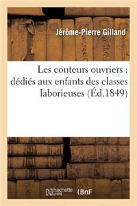 Les Conteurs Ouvriers: Dedies Aux Enfants Des Classes Laborieuses