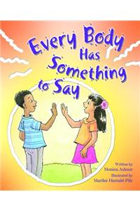 Every Body Has Something to Say