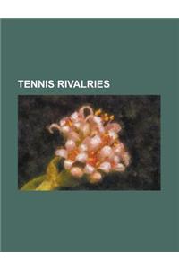 Tennis Rivalries: Agassi-Sampras Rivalry, Becker-Edberg Rivalry, Borg-Connors Rivalry, Borg-McEnroe Rivalry, Clijsters-Henin Rivalry, Co