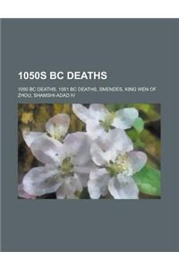 1050s BC Deaths: 1050 BC Deaths, 1051 BC Deaths, Smendes, King Wen of Zhou, Shamshi-Adad IV