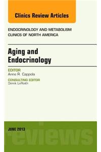 Aging and Endocrinology, an Issue of Endocrinology and Metabolism Clinics