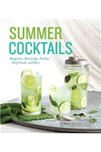 Summer Cocktails: Margaritas, Mint Juleps, Punches, Party Snacks, and More