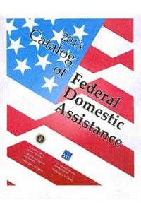 Catalog of Federal Domestic Assistance 2013 (Includes Binder)
