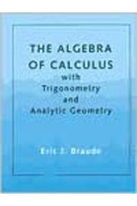 The Algebra of Calculus with Trigonometry and Analytic Geometry