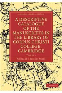 A Descriptive Catalogue of the Manuscripts in the Library of Corpus Christi College
