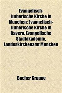Evangelisch-Lutherische Kirche in Mnchen: Evangelisch-Lutherische Kirche in Bayern, Evangelische Stadtakademie, Landeskirchenamt Mnchen
