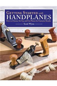 Getting Started with Handplanes: How to Choose, Set Up, and Use Planes for Fantastic Results