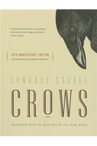 Crows: Encounters with the Wise Guys of the Avian World {10th Anniversary Edition}