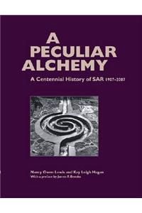 A Peculiar Alchemy: A Centennial History of Sar, 1907-2007